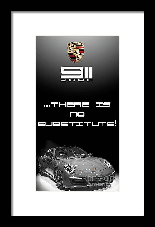 Porsche Logo Design Framed Print featuring the photograph Porsche 911 Carrera - there is no substitute by Stefano Senise