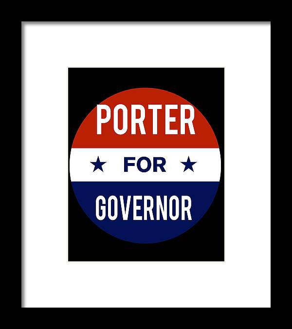 Election Framed Print featuring the digital art Porter For Governor by Flippin Sweet Gear