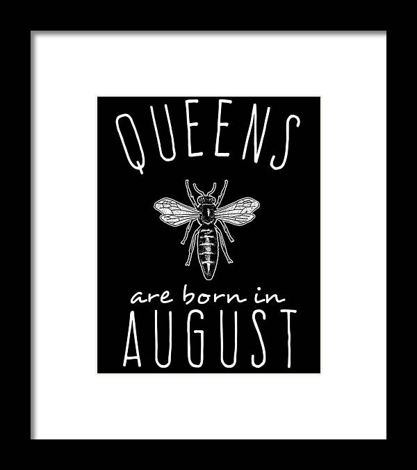 Funny Framed Print featuring the digital art Queens Are Born In August by Flippin Sweet Gear