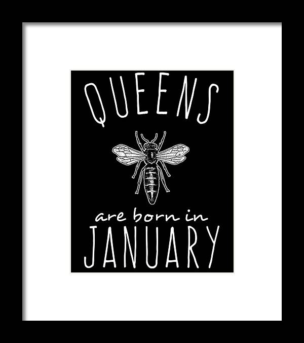 Funny Framed Print featuring the digital art Queens Are Born In January Bee by Flippin Sweet Gear