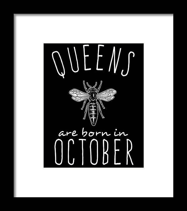Funny Framed Print featuring the digital art Queens Are Born In October by Flippin Sweet Gear