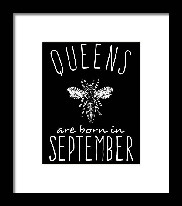 Funny Framed Print featuring the digital art Queens Are Born In September by Flippin Sweet Gear