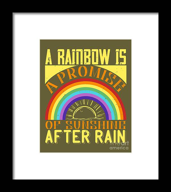 Rainbow Framed Print featuring the digital art Rainbow Lover Gift A Rainbow Is A Promise Of Sunshine After Rain Cute by Jeff Creation