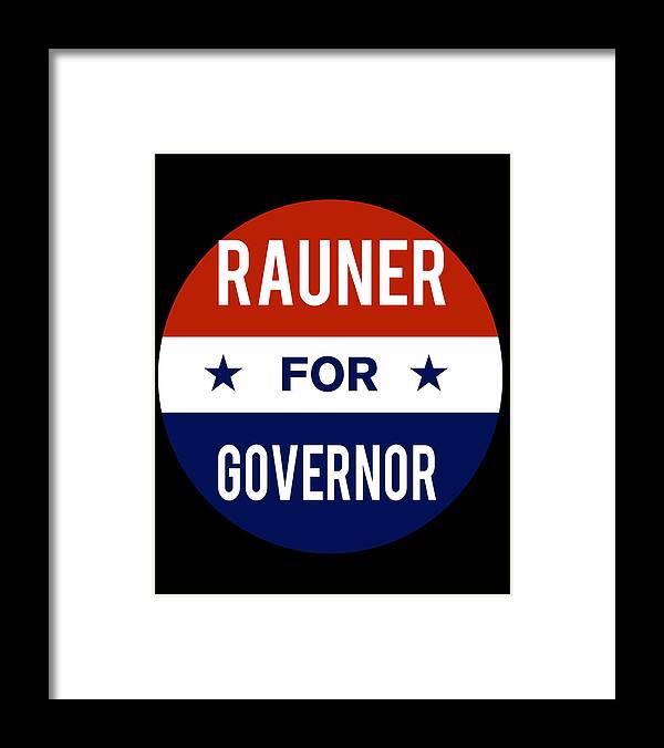 Election Framed Print featuring the digital art Rauner For Governor by Flippin Sweet Gear