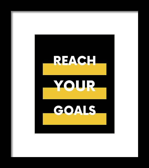 Reach Your Goals Framed Print featuring the digital art Reach Your Goals - Motivation Gifts by Caterina Christakos