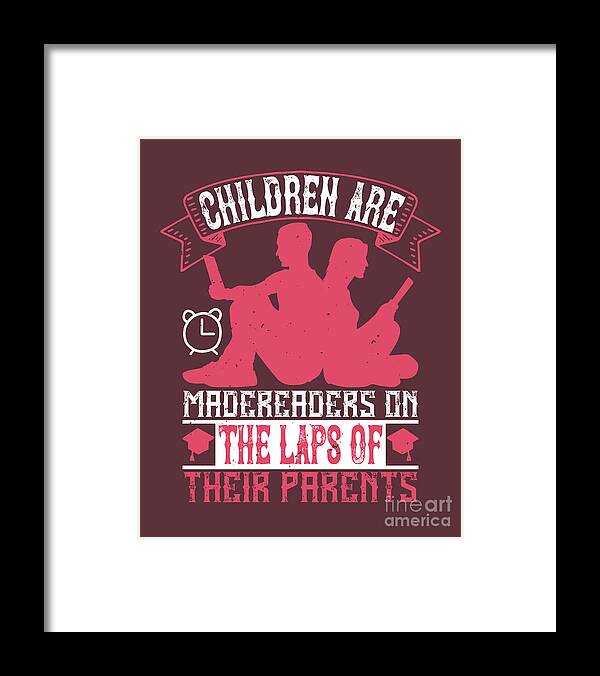 Reader Framed Print featuring the digital art Reader Gift Children Are Made Readers On The Laps Of Their Parents by Jeff Creation