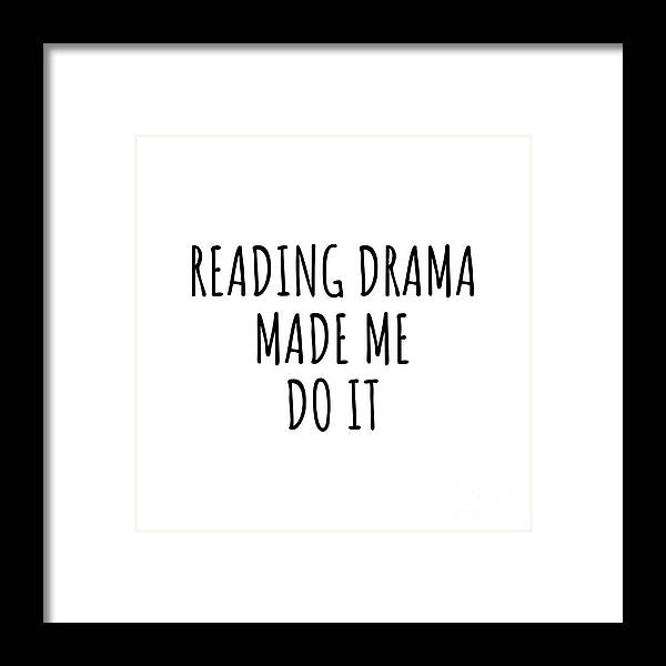 Reading Drama Gift Framed Print featuring the digital art Reading Drama Made Me Do It by Jeff Creation