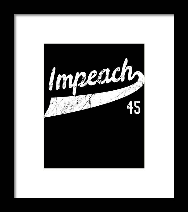 Funny Framed Print featuring the digital art Retro Impeach Trump 45 Jersey Anti-Trump by Flippin Sweet Gear