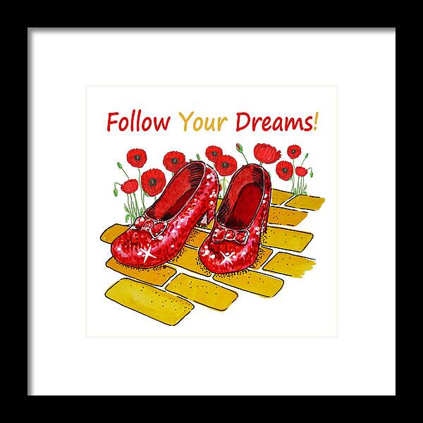 Wizard Of Oz Framed Print featuring the painting Ruby Slippers Wizard Of Oz Watercolor Follow Your Dreams Watercolor Art by Irina Sztukowski