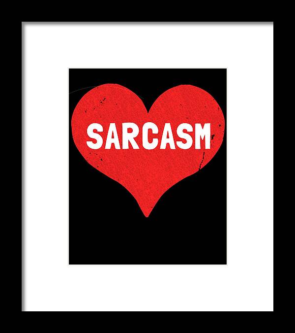 Funny Framed Print featuring the digital art Sarcasm is Love by Flippin Sweet Gear