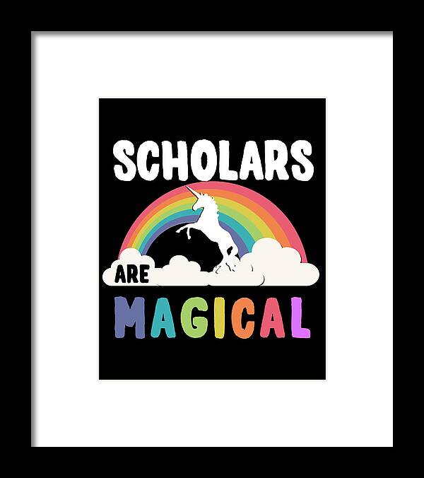 Funny Framed Print featuring the digital art Scholars Are Magical by Flippin Sweet Gear