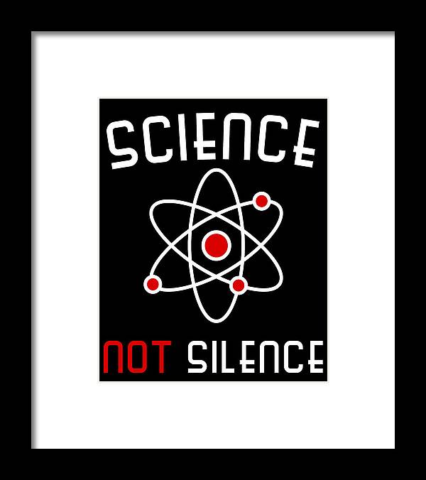 Funny Framed Print featuring the digital art Science Not Silence by Flippin Sweet Gear