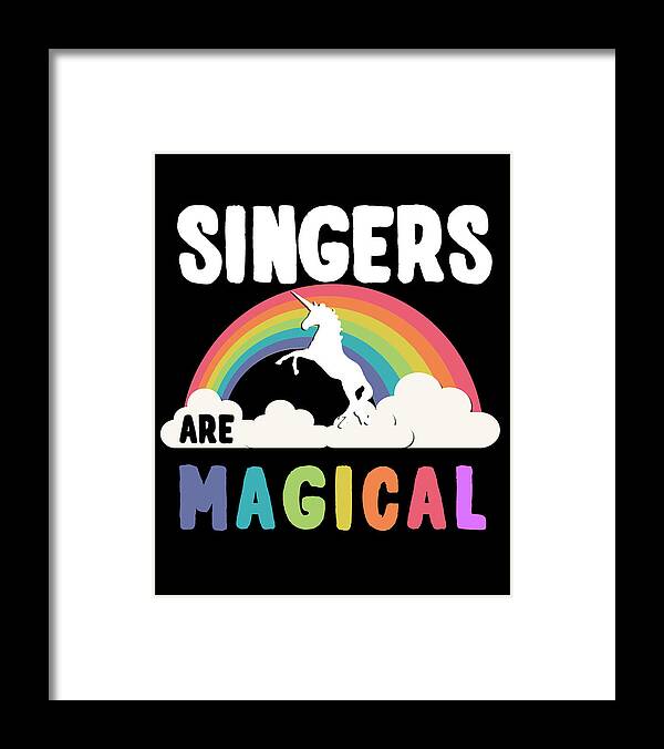 Funny Framed Print featuring the digital art Singers Are Magical by Flippin Sweet Gear