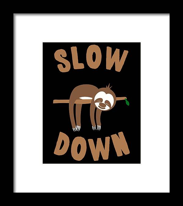 Funny Framed Print featuring the digital art Slow Down Sloth by Flippin Sweet Gear