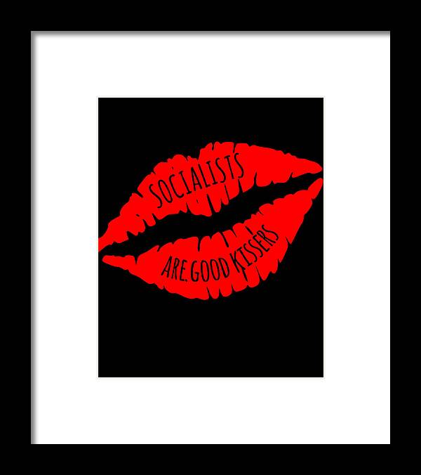 Funny Framed Print featuring the digital art Socialists Are Good Kissers by Flippin Sweet Gear