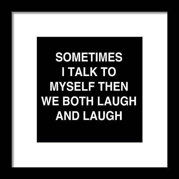 Mustache Smile Framed Print featuring the painting Sometimes I Talk To Myself Then We Both Laugh by Tony Rubino