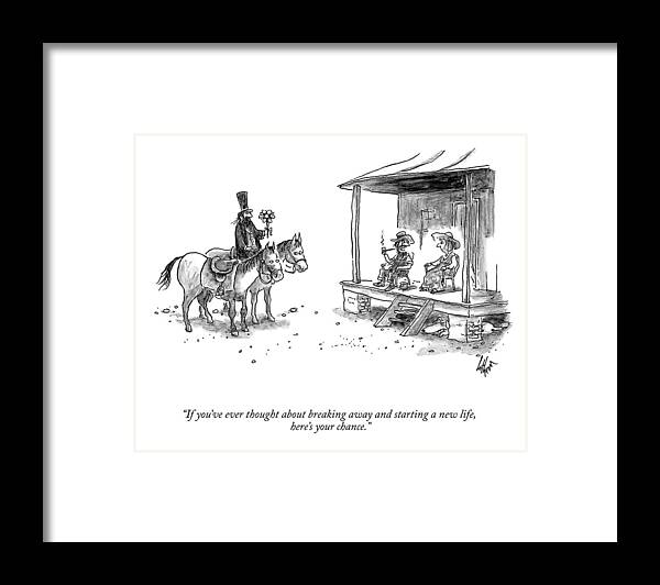 if You've Ever Thought About Breaking Away And Starting A New Life Framed Print featuring the drawing Starting A New Life by Frank Cotham