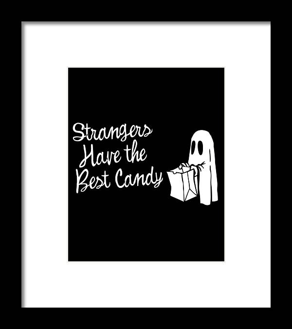 Cool Framed Print featuring the digital art Strangers Have the Best Candy Halloween by Flippin Sweet Gear