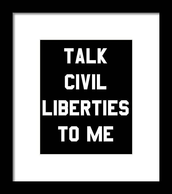Funny Framed Print featuring the digital art Talk Civil Liberties To Me by Flippin Sweet Gear