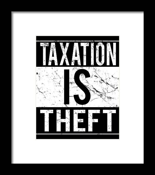 Funny Framed Print featuring the digital art Taxation Is Theft by Flippin Sweet Gear