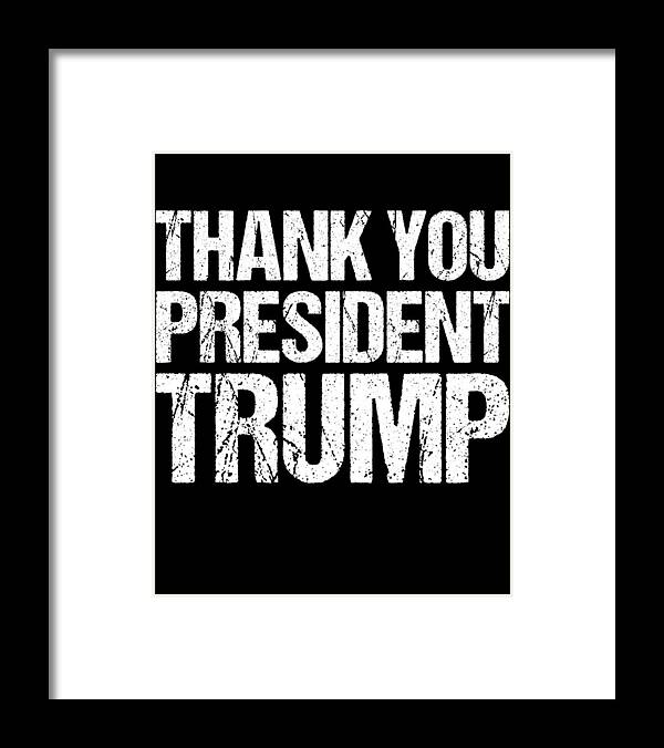 Funny Framed Print featuring the digital art Thank You President Trump by Flippin Sweet Gear