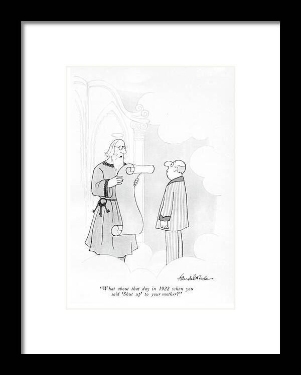 what About That Day In 1922 When You Said shut Up' To Your Mother? Framed Print featuring the drawing That Day In 1922 by JB Handelsman