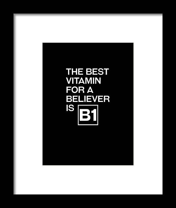 The Best Vitamin For A Believer Is B1 - Witty, Humorous Christian Quote - Faith-Based Print by Studio Grafiikka