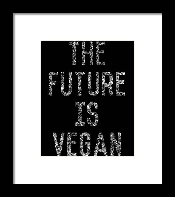 Funny Framed Print featuring the digital art The Future Is Vegan by Flippin Sweet Gear
