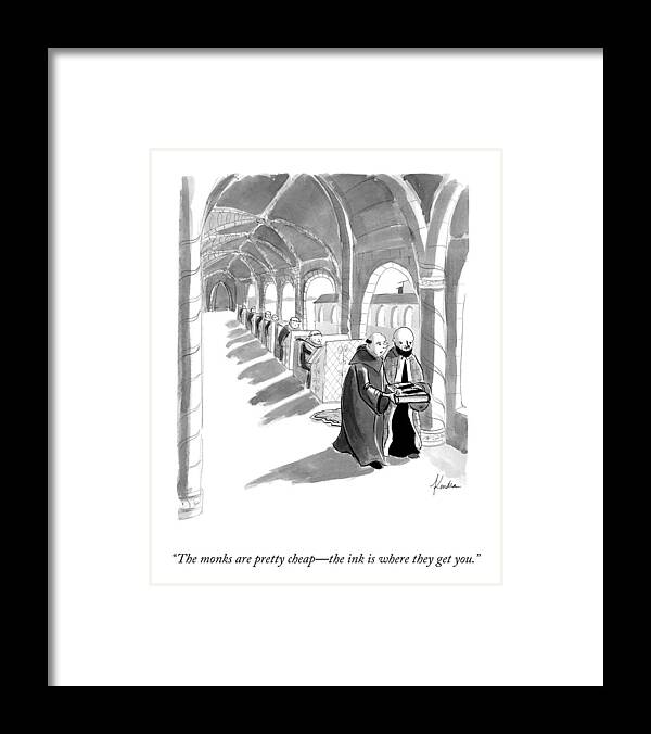 the Monks Are Pretty Cheapthe Ink Is Where They Get You. Framed Print featuring the drawing The Monks Are Pretty Cheap by Kendra Allenby