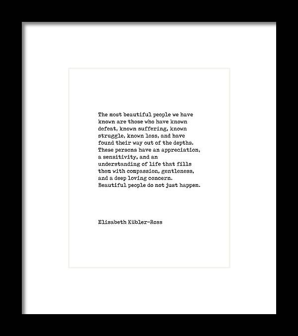 Elisabeth Kubler-ross Framed Print featuring the digital art The Most Beautiful People - Elisabeth Kubler-Ross Quote - Minimal, Typewriter Print - Inspiring by Studio Grafiikka