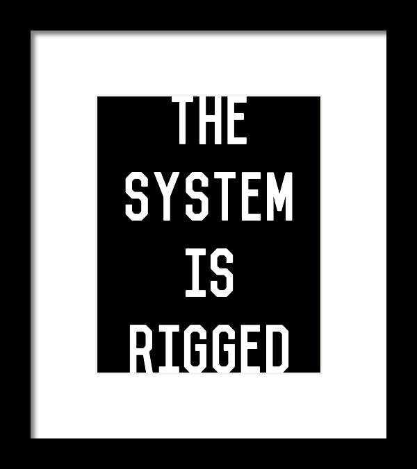 Funny Framed Print featuring the digital art The System Is Rigged by Flippin Sweet Gear