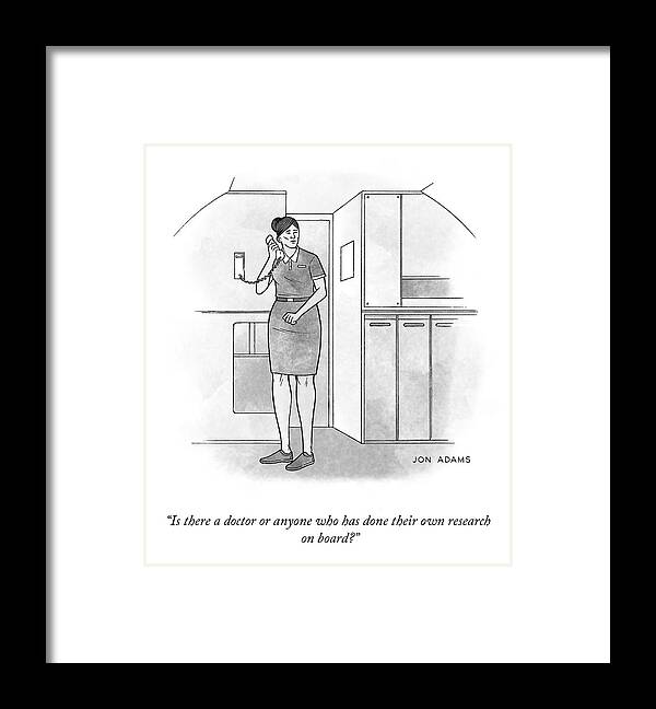 is There A Doctor Or Anyone Who Has Done Their Own Research On Board? Framed Print featuring the drawing Their Own Research by Jon Adams