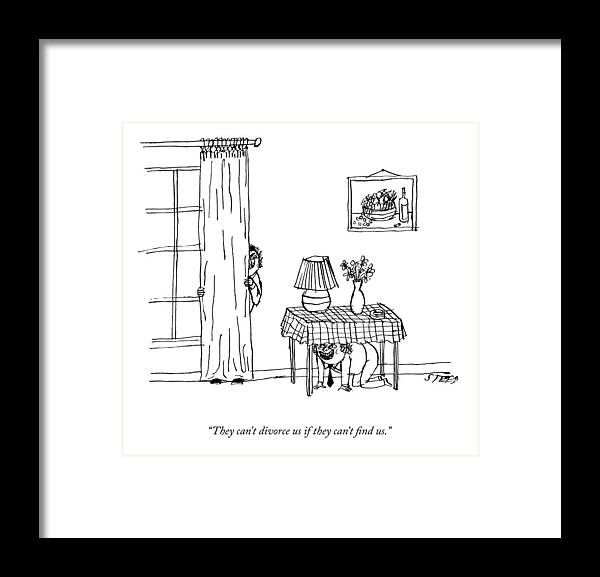 they Can't Divorce Us If They Can't Find Us. Framed Print featuring the drawing They Can't Divorce Us by Edward Steed