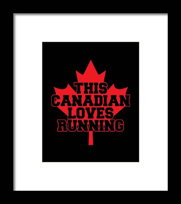 Canada Framed Print featuring the digital art This Canadian Loves Running Gift by Caterina Christakos