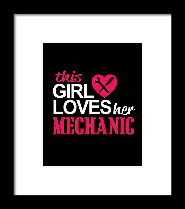 Mechanic Shirt Framed Print featuring the digital art This Girl Loves Her Mechanic Gifts by Caterina Christakos