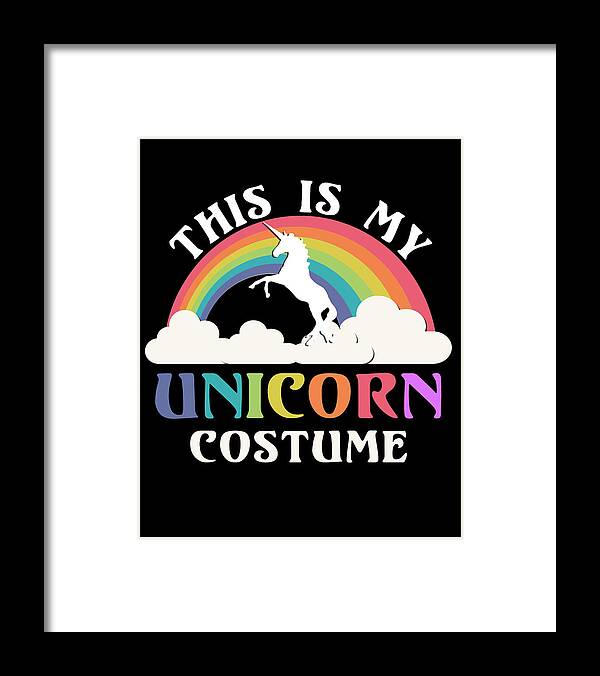 Funny Framed Print featuring the digital art This Is My Unicorn Costume by Flippin Sweet Gear