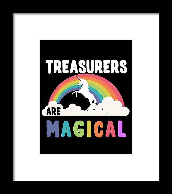 Funny Framed Print featuring the digital art Treasurers Are Magical by Flippin Sweet Gear