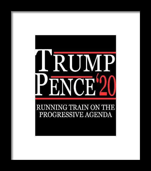 Republican Framed Print featuring the digital art Trump Pence 2020 Running Train on the Progressive Agenda by Flippin Sweet Gear