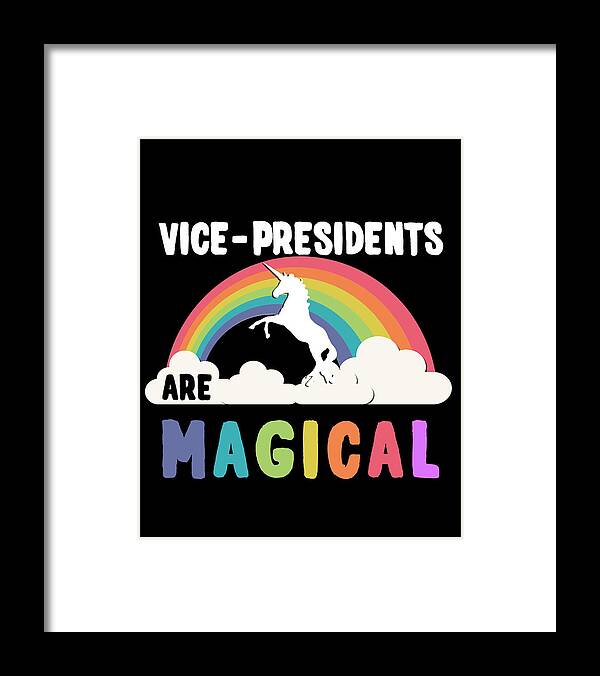 Funny Framed Print featuring the digital art Vice-Presidents Are Magical by Flippin Sweet Gear