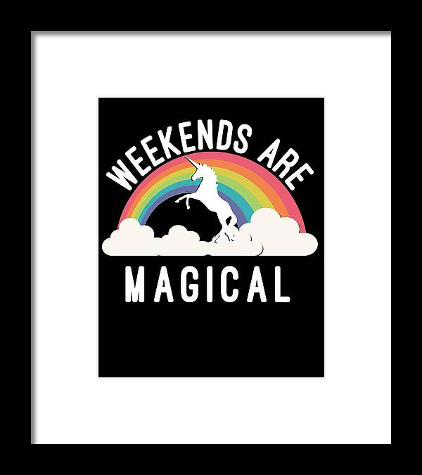 Funny Framed Print featuring the digital art Weekends Are Magical by Flippin Sweet Gear