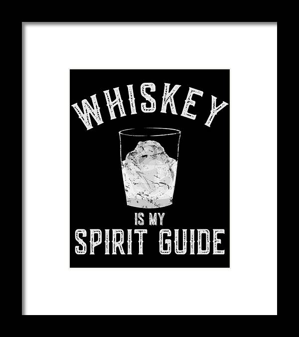 Funny Framed Print featuring the digital art Whiskey Is My Spirit Guide by Flippin Sweet Gear