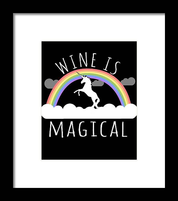 Funny Framed Print featuring the digital art Wine Is Magical by Flippin Sweet Gear