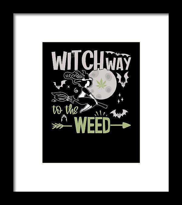 Weed Framed Print featuring the digital art Witch Way To The Weed - Halloween Witch by Me