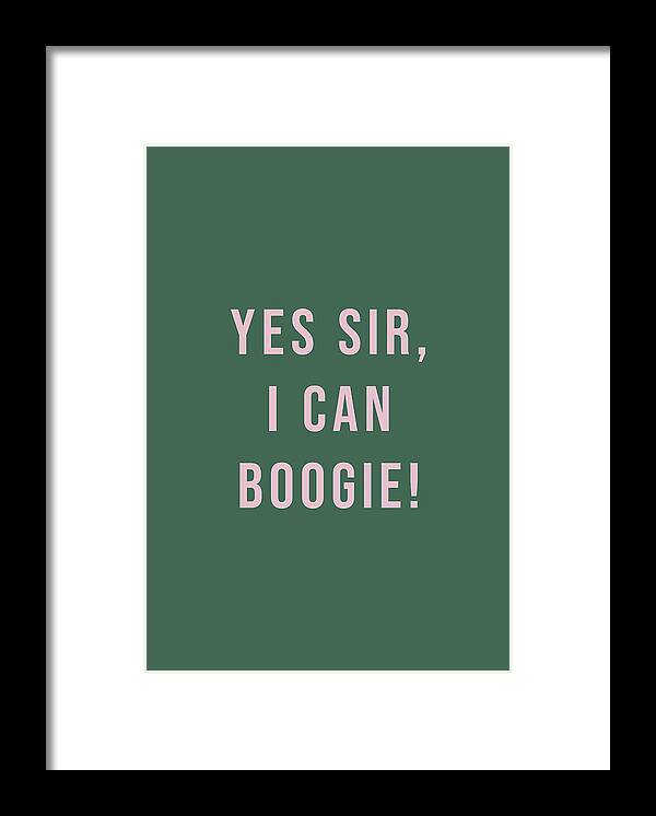 Quote Framed Print featuring the digital art Yes Sir I Can Boogie by Mike Taylor