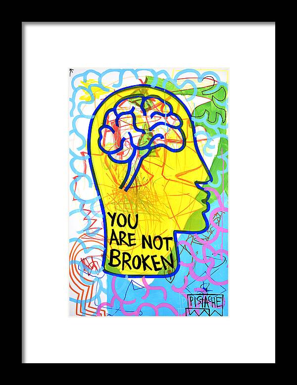 Art For Mental Health Framed Print featuring the painting You Are Not Broken x by Pistache Artists