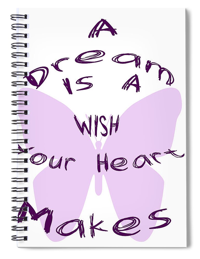 A Dream Is A Wish Your Heart Makes Spiral Notebook featuring the digital art A Dream is a Wish Your Heart Makes by Georgia Clare