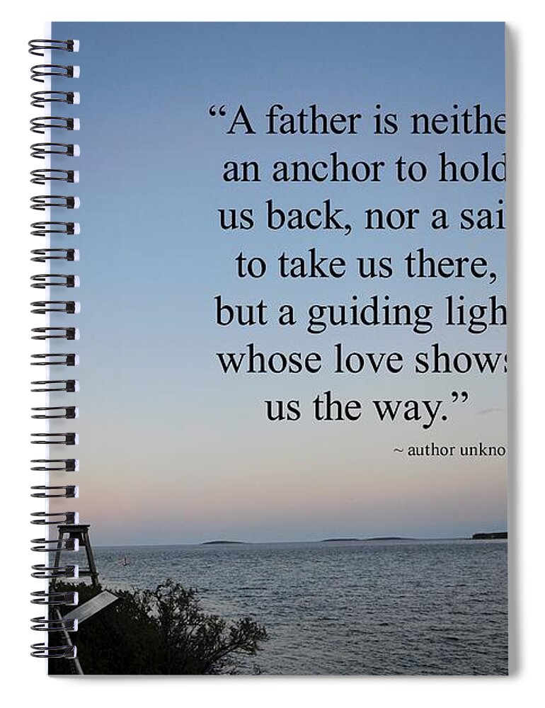 A Father Is Lighthouse Quote Spiral Notebook featuring the photograph A Father Is Lighthouse Quote by Terry DeLuco