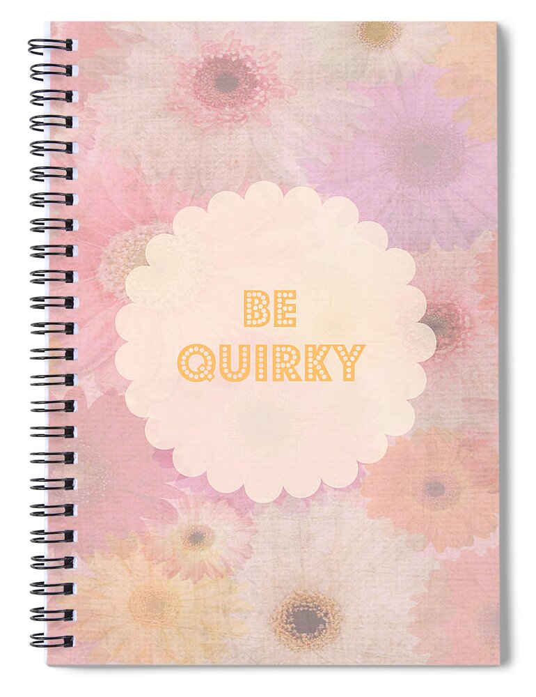 Be Quirky Spiral Notebook featuring the digital art Be Quirky by Inspired Arts