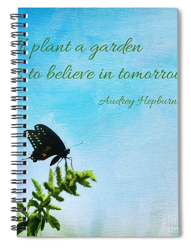 Plant A Garden Spiral Notebook featuring the digital art Believe in Tomorrow by Jayne Carney