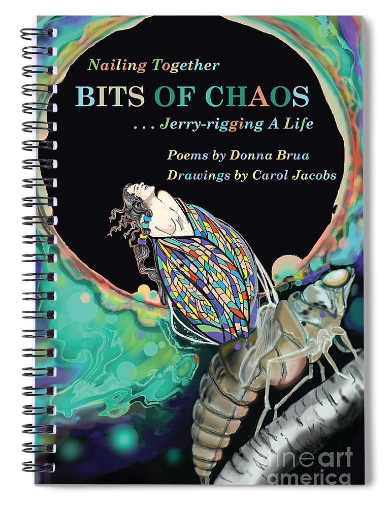 Nailing Together Bits Of Chaos...jerry-rigging A Life Spiral Notebook featuring the digital art Bits of Chaos Book Cover by Carol Jacobs